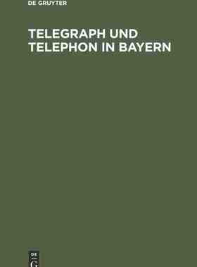 【预订】Telegraph und Telephon in Bayern 9783486727845