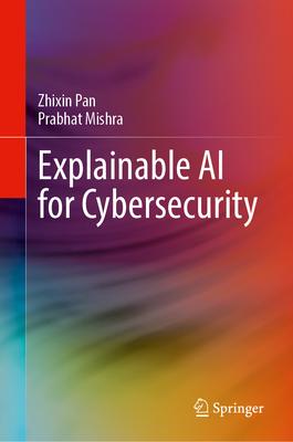 [预订]Explainable AI for Cybersecurity 9783031464782