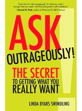 预订 Ask Outrageously!: The Secret to Getting What You Really Want 肆无忌惮地问！：得到你真正想要的东西的秘诀: 978152308