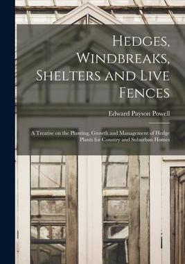 [预订]Hedges, Windbreaks, Shelters and Live Fences; a Treatise on the Planting, Growth and Management of H 9781016844420
