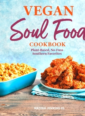 预订 Vegan Soul Food Cookbook: Plant-Based, No-Fuss Southern Favorites: 9781638788119