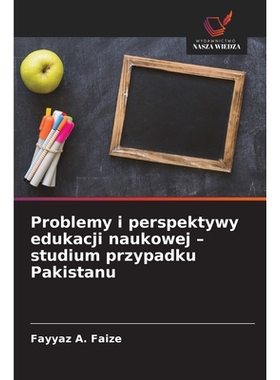 预订 Problemy i perspektywy edukacji naukowej - studium przypadku Pakistanu: 9786209111358