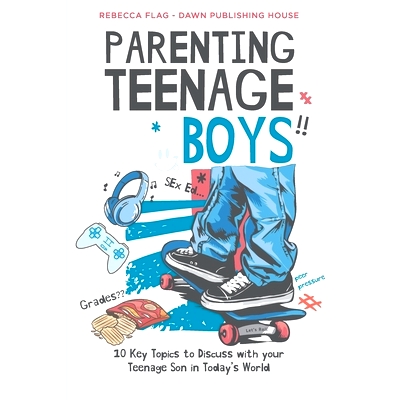 预订 Parenting Teenage Boys: 10 Key Topics to Discuss with Your Teenage Son in Today’s World: 9780645655063