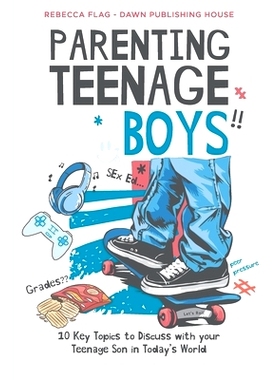 预订 Parenting Teenage Boys: 10 Key Topics to Discuss with Your Teenage Son in Today’s World: 9780645655063