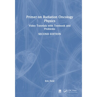 预订 Primer on Radiation Oncology Physics Video Tutorials with Textbook and Problems 放射肿瘤学物理学入门:附*与问题的视