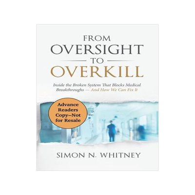 [预订]From Oversight to Overkill: Inside the Broken System That Blocks Medical Breakthroughs--And How We C 9781953943224