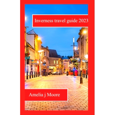 预订 Inverness travel guide 2023: 9798858234463