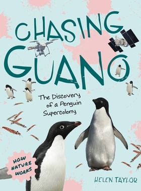 预订 Chasing Guano: The Discovery of a Penguin Supercolony 追逐鸟粪：企鹅超级殖民地的发现: 9781668944851