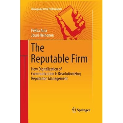 预订 The Reputable Firm: How Digitalization of Communication Is Revolutionizing Reputation Management: 9783319372648