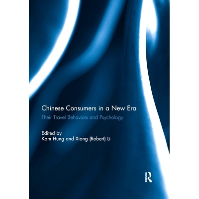 预订 Chinese Consumers in a New Era: Their Travel Behaviors and Psychology 新时期中国消费者的旅游行为与旅游心理: 9780367