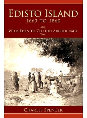 预订 Edisto Island 1663 to 1860: Wild Eden to Cotton Aristocracy: 9781540204370