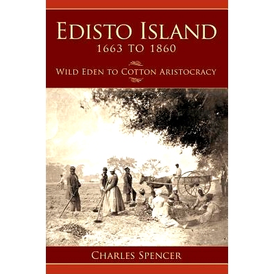 预订 Edisto Island 1663 to 1860: Wild Eden to Cotton Aristocracy: 9781540204370