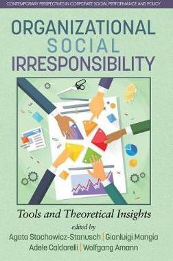 [预订]Organizational Social Irresponsibility: Tools and Theoretical Insights (hc) 9781681237596