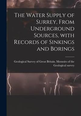 [预订]The Water Supply of Surrey, From Underground Sources, With Records of Sinkings and Borings 9781014542366