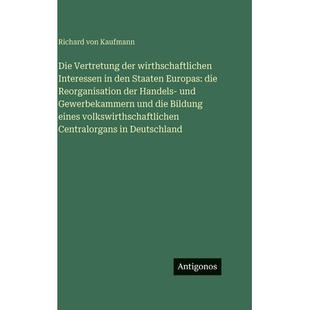 预订 Die Vertretung der wirthschaftlichen Interessen in den Staaten Europas: die Reorganisation der Handels- und Gewerbe