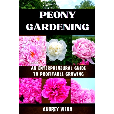 预订 Poney Gardening: AN ENTERPRENEURAL GUIDE TO PROFITABLE GROWING: Harnessing the Power of Poney: Strategies for a Thr