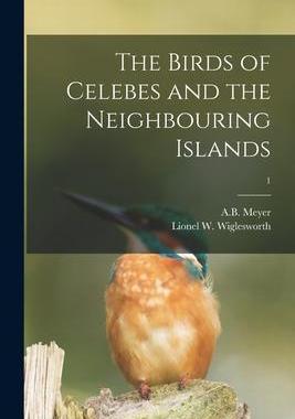 [预订]The Birds of Celebes and the Neighbouring Islands; 1 9781013820137