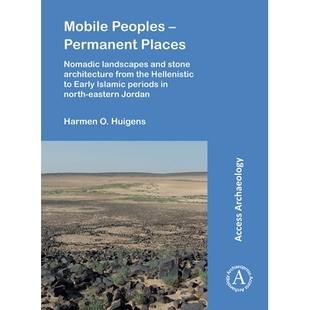 Nomadic Hellenistic Mobile Landscapes Places – the and Early Architecture Permanent from Peoples 预订 Islamic Stone