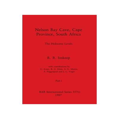 [预订]Nelson Bay Cave, Cape Province, South Africa, Part i: The Holocene Levels 9781407388519