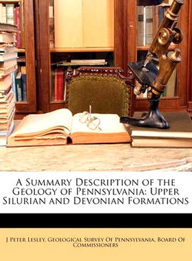 预订 A Summary Description of the Geology of Pennsylvania: Upper Silurian and Devonian Formations: 9781174003257