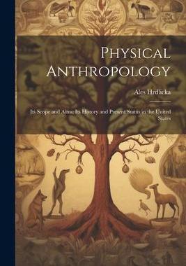 [预订]Physical Anthropology; its Scope and Aims; its History and Present Status in the United States 9781022139060