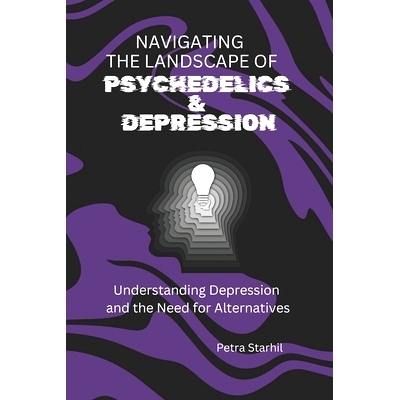预订 Navigating the Landscape of Psychedelics and Depression: Understanding Depression and the Need for Alternatives: 97