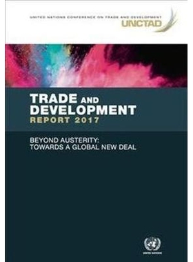 预订 Trade and Development Report 2017: Beyond Austerity - Towards a Global New Deal 2017年贸易和发展报告：*紧缩 - 面向