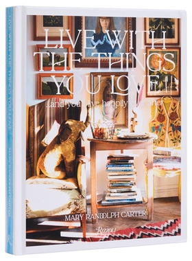 现货 Live with the Things You Love: And You’ll Live Happily Ever After 与所爱之物共处: 9780847843985