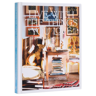 现货 Live with the Things You Love: And You’ll Live Happily Ever After 与所爱之物共处: 9780847843985