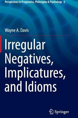 【预订】Irregular Negatives, Implicatures, and Idioms