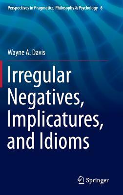 【预订】Irregular Negatives, Implicatures, and Idioms