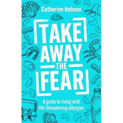 预订 Take Away the Fear: A guide to living with life-threatening allergies
