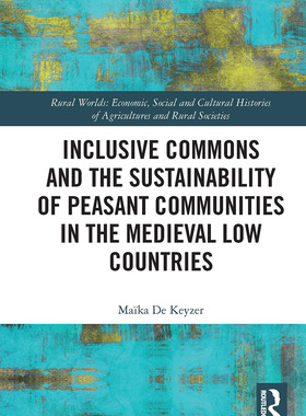 [预订]Inclusive Commons and the Sustainability of Peasant Communities in the Medieval Low Countries