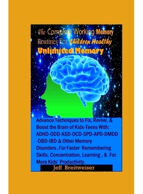 预订 Healthy Unlimited Memory For Every Child: Advanced Healthy Ways to Improve Brain-Speed, Focus, Retention-Speed, Lea