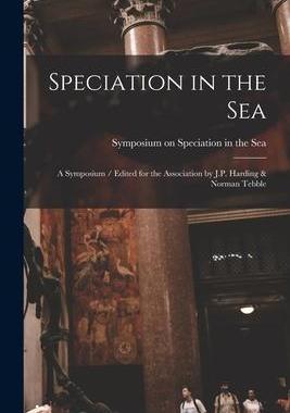 [预订]Speciation in the Sea: a Symposium / Edited for the Association by J.P. Harding & Norman Tebble 9781015078215