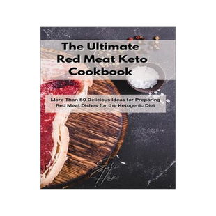 [预订]The Ultimate Red Meat Keto Cookbook: More Than 50 Delicious Ideas for Preparing Red Meat Dishes for  9781803123608