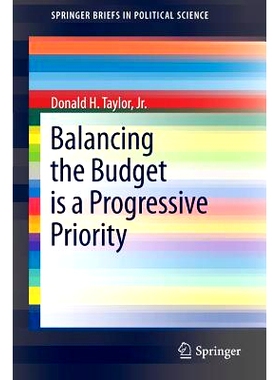 预订 Balancing the Budget is a Progressive Priority 平衡预算是革新主义者的优先考虑: 9781461436638
