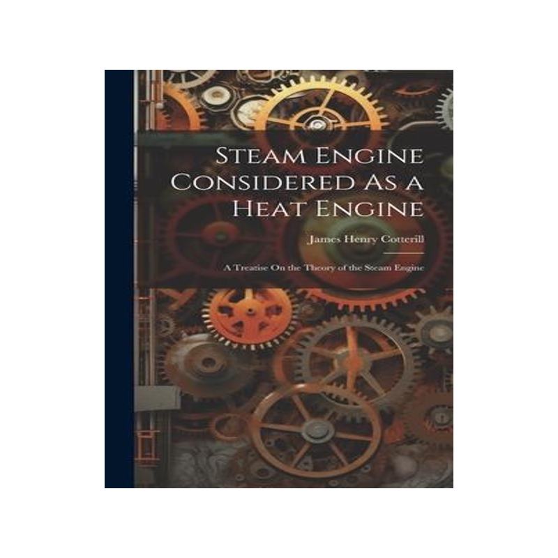 [预订]Steam Engine Considered As a Heat Engine: A Treatise On the Theory of the Steam Engine 9781020398735