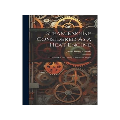 [预订]Steam Engine Considered As a Heat Engine: A Treatise On the Theory of the Steam Engine 9781020398735