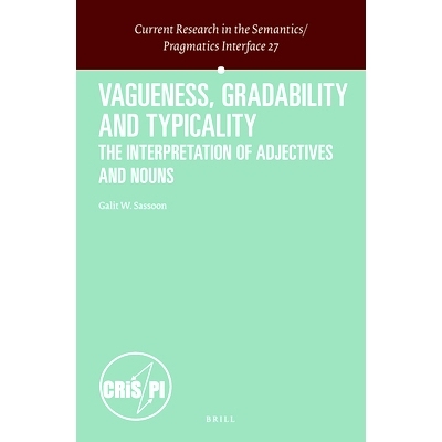 预订 Vagueness, Gradability and Typicality: The Interpretation of Adjectives and Nouns 模糊性，爬坡能力和典型性：形容词