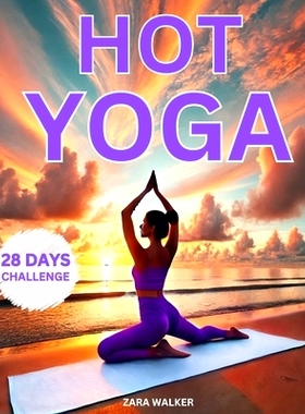 预订 Hot Yoga: 28-Day Challenge to Lose Weight and Increase Flexibility Rediscover Yourself and Transform Your Body with