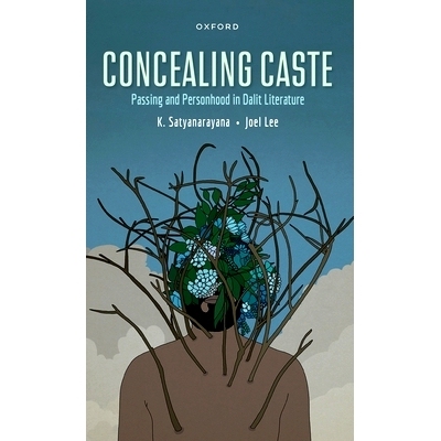 预订 Concealing Caste: Narratives of Passing and Personhood in Dalit Literature 掩盖种姓：达利特文学中性和人格的叙述: 97