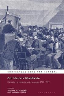 1789 9781350283633 Masters Movements and Markets Old Worldwide 1939 Museums 预订