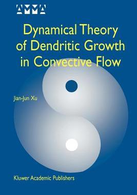 【预订】Dynamical Theory of Dendritic Growth in Convective Flow