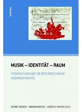 预订 Musik – Identität – Raum: Perspektiven auf die österreichische Musikgeschichte 音乐-身份-空间：奥地利音乐史的视
