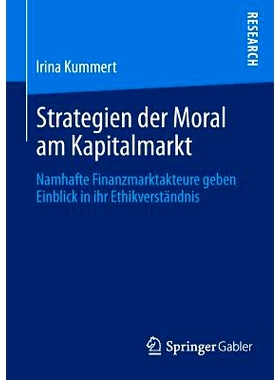 预订 Strategien der Moral am Kapitalmarkt: Namhafte Finanzmarktakteure geben Einblick in ihr Ethikverständnis 关于资本