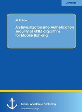 [预订]An Investigation into Authentication Security of GSM algorithm for Mobile Banking 9783954890774