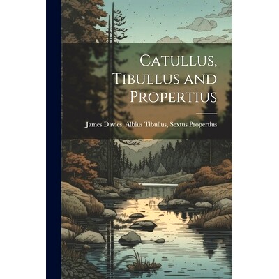 预订 Catullus, Tibullus and Propertius: 9781021988331