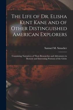 [预订]The Life of Dr. Elisha Kent Kane and of Other Distinguished American Explorers [microform]: Containi 9781015381551