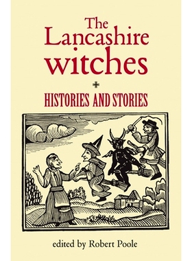 预订 The Lancashire Witches: Histories and Stories: 9780719062049